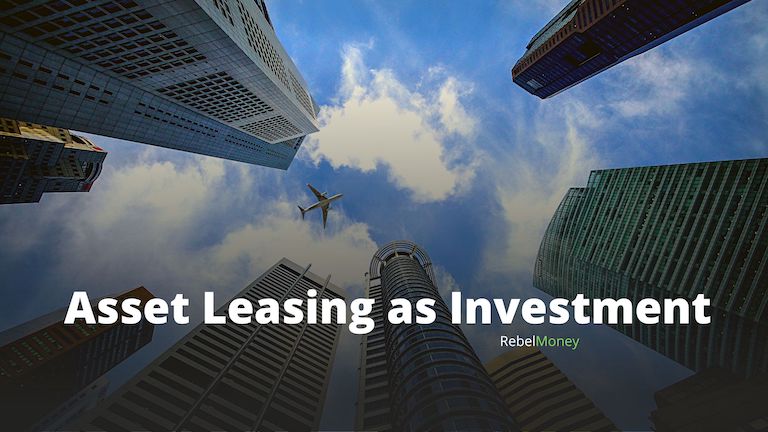 What is Asset Leasing? How to make Money from Investing in Assets?