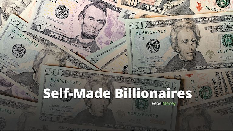 Top 21 Self-Made Billionaires and How They Made Their Wealth